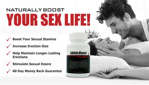 Try experimenting with the different methods below and find which way helps you with. LIBIDO BOOST PLUS - Increase Male Sex Drive - Improve ...
