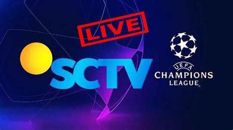 We want to offer you the best alternative to. SIARAN UCL Malam Ini Live Streaming SCTV Sports - Real ...