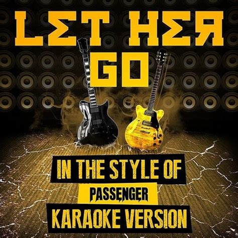 I let her go how it started — loose passenger seat. Let Her Go (In The Style Of Passenger) [Karaoke Version ...