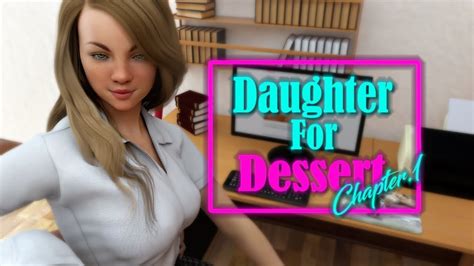 We will also have a revision month before years end. Daughter For Dessert(Palmer)18+Ch.1 Walkthrough-Download/Offline Version- - YouTube