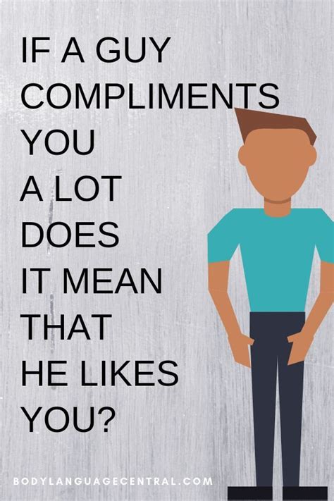 But in the real world, there's no set definition which people follow. If a guy compliments you a lot does it mean that he likes ...