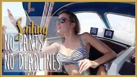 The next big step, for many who dream of sailing the islands or evven around the world, is the simple task of cutting ties with land life and casting off for good. Sailing: NO PANTS NO DEADLINES (2018) - YouTube