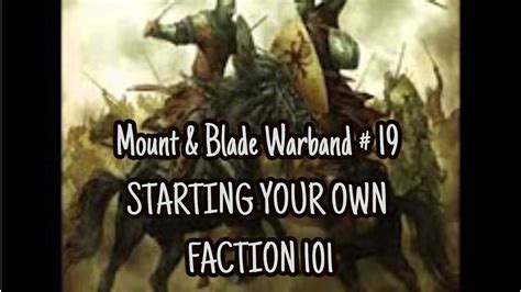 Should i start with vanilla or can i start playing mods right away? Mount & Blade Warband Things To Consider When Starting Your Own Faction Part 19 - YouTube