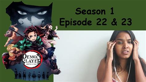 Watch streaming anime demon slayer episode 22 english dubbed online for free in hd/high quality. Demon Slayer: Kimetsu no Yaiba - Season 1 Episode 22 & 23 REACTION - YouTube