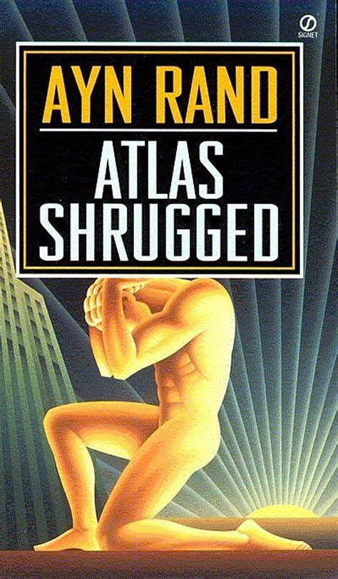 Atlas shrugged, by ayn rand, is a philosophical novel exploring rand's unique view about society, human potential so without further ado, let's review some of the most interest quotes from the book. Atlas Shrugged Quotes. QuotesGram