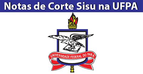 Create & design your logo for free using an easy logo maker tool. Universidade Federal do Pará - Notas de corte Sisu 2018 na ...