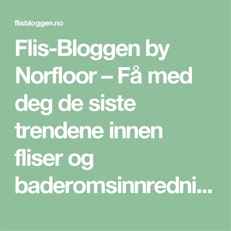 Check spelling or type a new query. Flis-Bloggen by Norfloor - Få med deg de siste trendene ...