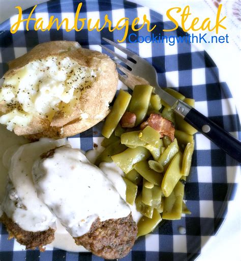 Hamburger steak is a hearty comfort food that will stand the test of time. Cooking with K: Hamburger Steak With Creamy Gravy ...