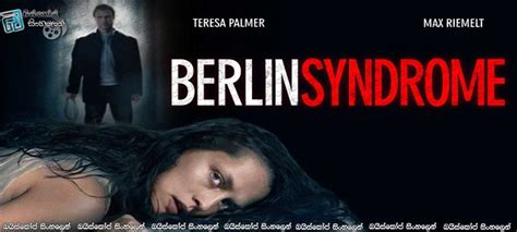Teresa palmer, max riemelt, matthias habich and others. Berlin Syndrome (2017) with Sinhala Subtitles | බර්ලීනයේ ...