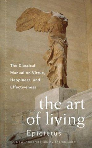 The art of simple living is a delicately stunning little hardback that is as loveable for its illustrations as its wise and gentle words. The Art of Living: The Classical Manual on Virtue ...