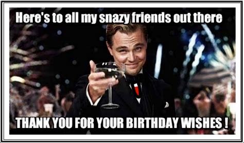 Now to say thank you for birthday wishes is now much easier than ever with this best & biggest collection of thank you all for the birthday wishes. Funny Birthday Thank You Meme Quotes | Happy Birthday Wishes