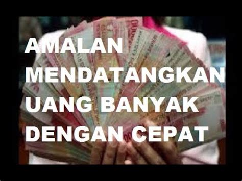 Baik untuk membayar hutang, membayar biaya pengobatan, melunasi biaya sekolah, memenuhi modal usaha, dan sebagainya. Amalan Agar Dapat Banyak Uang Seketika Tanpa Kesulitan ...