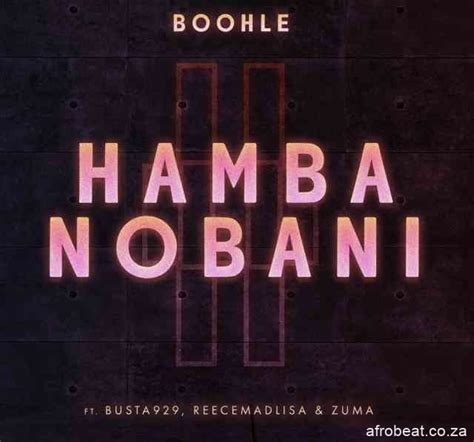 Reece madlisa and zuma mr jazzi q in studio. DOWNLOAD Mp3: Boohle & Busta 929 - Hamba Nobani Ft. Reece ...