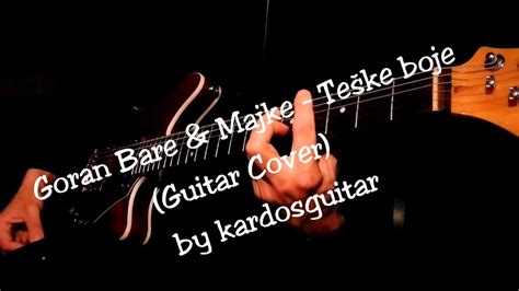 Goran Bare & Majke - Teške boje (Guitar Cover) by kardosguitar - YouTube