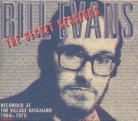 Secret stars & secret sessions. Bill Evans - The Secret Sessions (Recorded At The Village ...