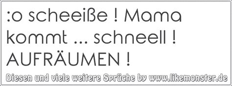 Pssst, want to check out mama kommt! :o scheeiße ! Mama kommt ... schneell ! AUFRÄUMEN ...