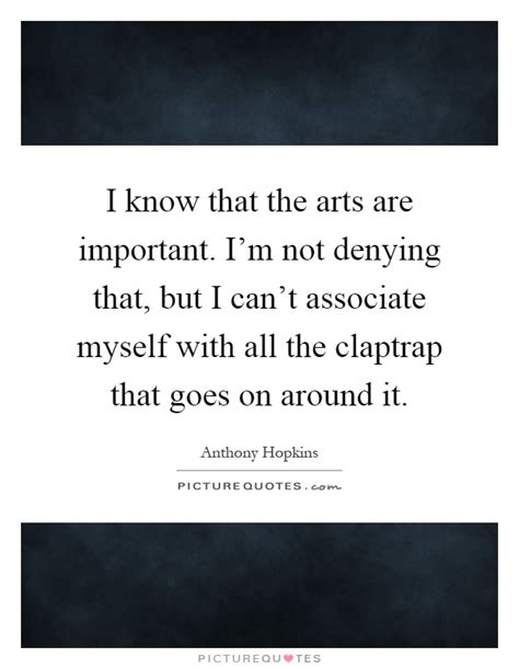 Sometimes, the most helpful thing we can do for ourselves is to help. I know that the arts are important. I'm not denying that, but I... | Picture Quotes