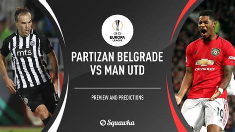 The match preview to the football match granada vs man utd in the uefa. Partizan Belgrade v Man Utd prediction, preview & team ...