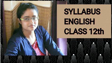 The exam tests candidates for a level of competence in english, equivalent to a good standard at the end of the 1st form of the english school. Syllabus of English Class 12th - YouTube