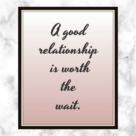 Girls act like i'm the only dude on earth to date. A good relationship is worth the wait. - Quote - Print - Relationship Quote - Love Quote - The ...