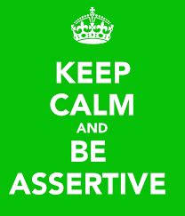 Behaving in a confident way, so that peo. How to Be Assertive