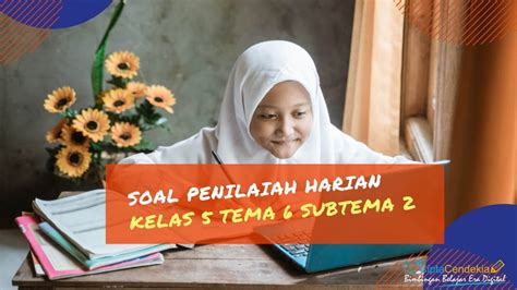 Soal uas ipa semester 1kelas iv. Soal Penilaian Ulangan Harian Kelas 5 Tema 6 Subtema 2 ...