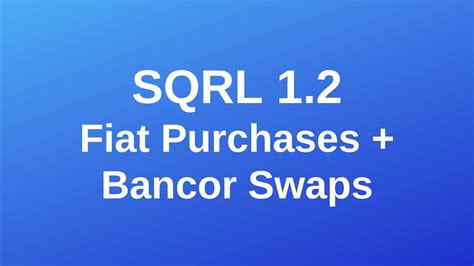 What has been achieved so far? SQRL Wallet: Fiat to Crypto and Bancor Token Swaps - EOSio ...