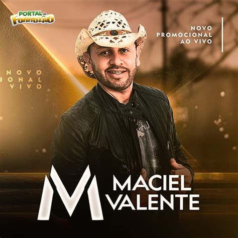 Shows, cds promocionais, músicas, vídeo clipes, instagram e novidades do forró, sertanejo, axé e outros. MACIEL VALENTE - Promocional 2019 - portaldoforrozao.com.br