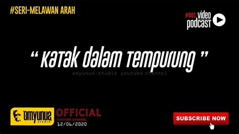 Katak bawah tempurung means someone who isolate, ignoring and refuse to accept something new. KATAK DALAM TEMPURUNG - YouTube