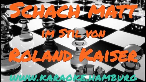 He is also known as a great entertainer and his performances are very. Roland Kaiser - Schach Matt - KARAOKE - YouTube