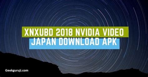 Xnxubd 2020 nvidia video japanapk free full version is the most entertaining app. Xnxubd 2018 Nvidia Video Japan Download APK Free (Step) Full