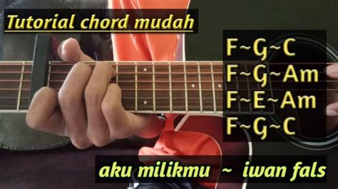 Am d g aku merindu.kan.mu. CHORD GITAR GAMPANG ( AKU MILIKMU MALAM INI ~ IWAN FALS ...