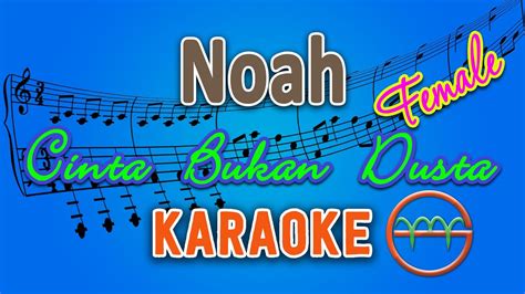 Pilihan terbaik balajar chord gitar lagu indonesia, lagu barat. Noah - Cinta Bukan Dusta FEMALE (Karaoke) | GMusic - YouTube