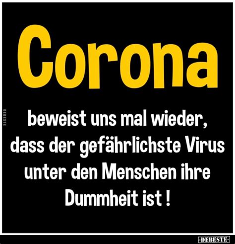 Besten bilder, videos und sprüche und es kommen täglich neue lustige. Corona beweist uns mal wieder, dass der gefährlichste ...