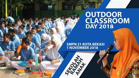 Menyediakan sarana sekolah yang memenuhi standar sekolah ramah anak (sra); OUTDOOR CLASSROOM DAY (OCD) SMPN 21 KOTA BEKASI 2018 ...