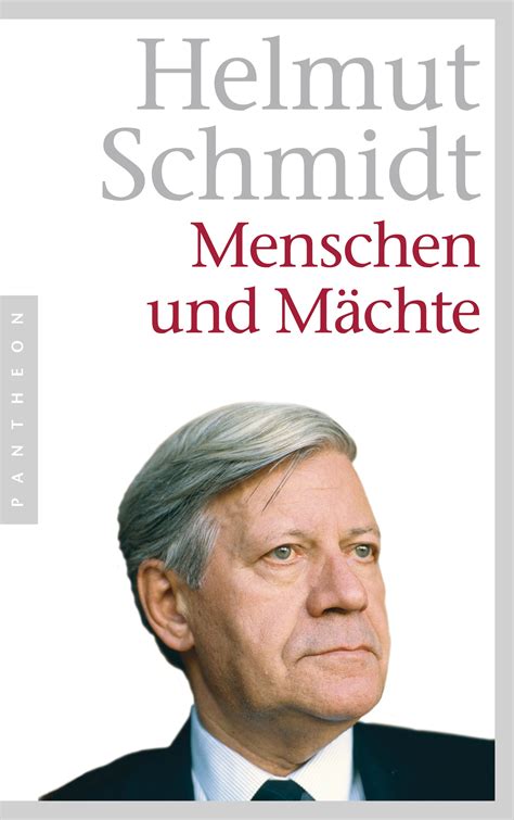 Ob er sich geändert hat, freude an der macht empfindet? Helmut Schmidt: Menschen und Mächte. Pantheon Verlag ...