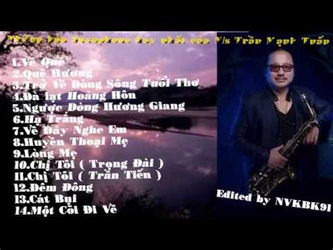 Trần mạnh tuấn cho biết: Nhạc Quê Hương Saxophone Hay Nhất của Trần Mạnh Tuấn ...