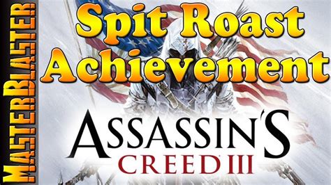 Assassin's creed 3 trophies guide. Assassin's Creed III - Spit Roast Trophy / Achievement Guide - YouTube