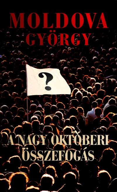Abból a célból lett létrehozva, hogy moldova györgy kedvelői egy közösséget alkothassanak. Moldova György - A nagy októberi összefogás | iTorrent