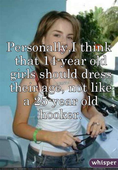 At age 11, your daughter may already be going through a growth spurt and starting puberty. Personally,I think that 14-year old girls should dress ...