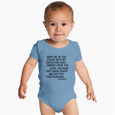 Or the resources to fight their oppressors. KILLMONGER QUOTE BURY ME IN THE OCEAN Baby Onesies - Customon