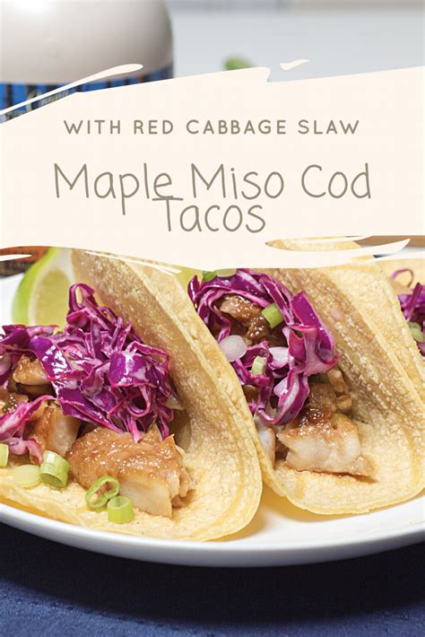 Maybe you would like to learn more about one of these? Maple miso cod tacos with a creamy lime red cabbage slaw ...