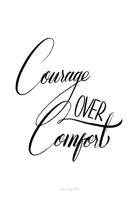 After completing this unit, you'll be able to by choosing courage over comfort and speaking up despite our misgivings, we inspire members of our team to do the same. Courage over Comfort @gracesgraffiti #inspirationalquotes ...