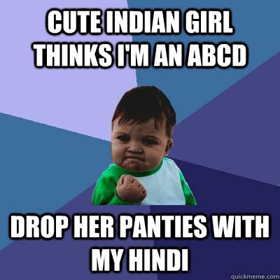 In her book, the cinematic imagination, jyotika virdi wrote about the presence of urdu in hindi films: Cute indian girl thinks i'm an ABCD pick her up in Hindi - Hindi Success - quickmeme