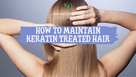 Meaning it will open your hair cuticles, causing the treatment to bleed prematurely. How to Maintain Keratin Treated Hair - Skincare Top List