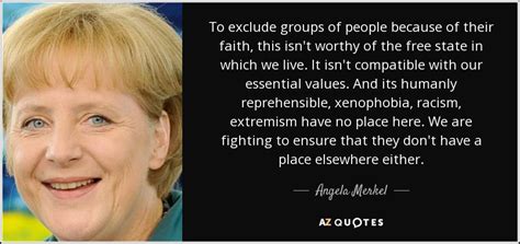 Germany's chancellor is often reluctant to support women's rights. Angela Merkel quote: To exclude groups of people because ...