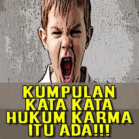 Bahkan di dalam agama pun, sering diperbincangkan mengenai hal ini. Kata Kata Bijak Tentang Karma - Kumpulan Gambar Meme