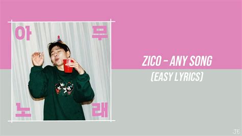 Mwoga munjeya say something bunwigiga geobna ssahae yosaeneun ireon just put any song on anything fun just dance however you want as if you're just fine don't wanna think about anything i just wanna live for a moment i'm sick. ZICO (지코) - ANY SONG (아무노래) (EASY LYRICS) - YouTube