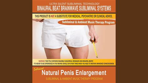 These exercises are already proven for their benefits and ground results. Natural Penis Enlargement - Subliminal & Ambient Music ...