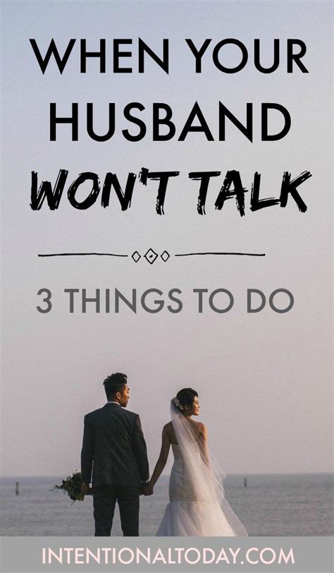 Your feelings are legitimate and there is a legitimate way to express your feelings and. When Your Husband Won't Talk - 3 Things A Wife Can Do ...